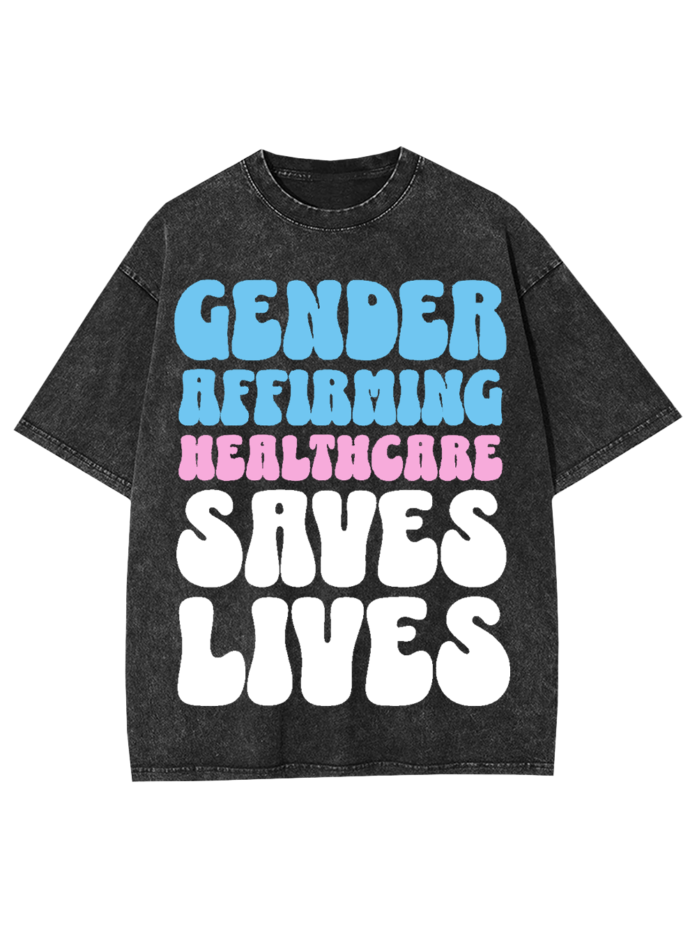 Gender-Affirming Healthcare Saves Lives Washed Tshirt