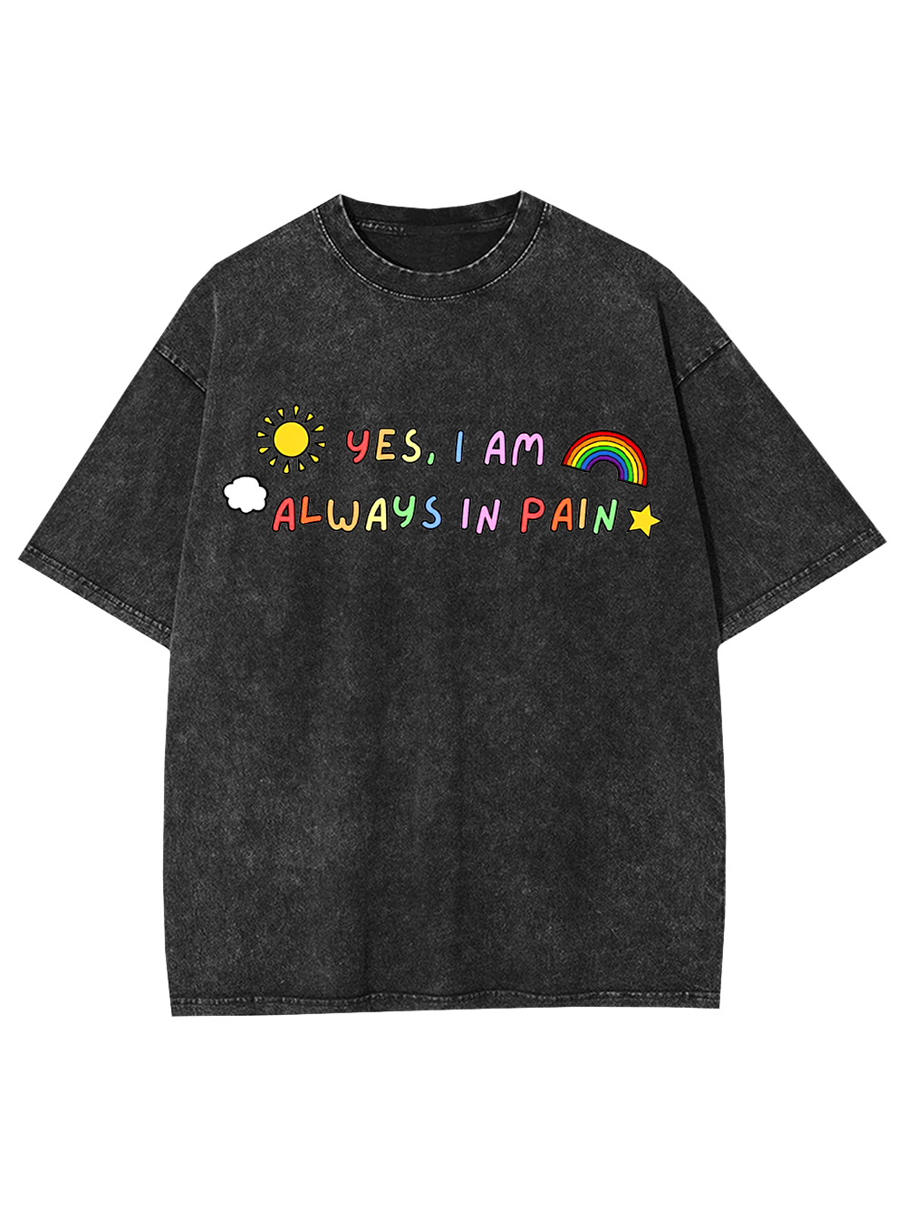 Yes, I Am Always in Pain Washed Tshirt-ClassyOutlaw Sale