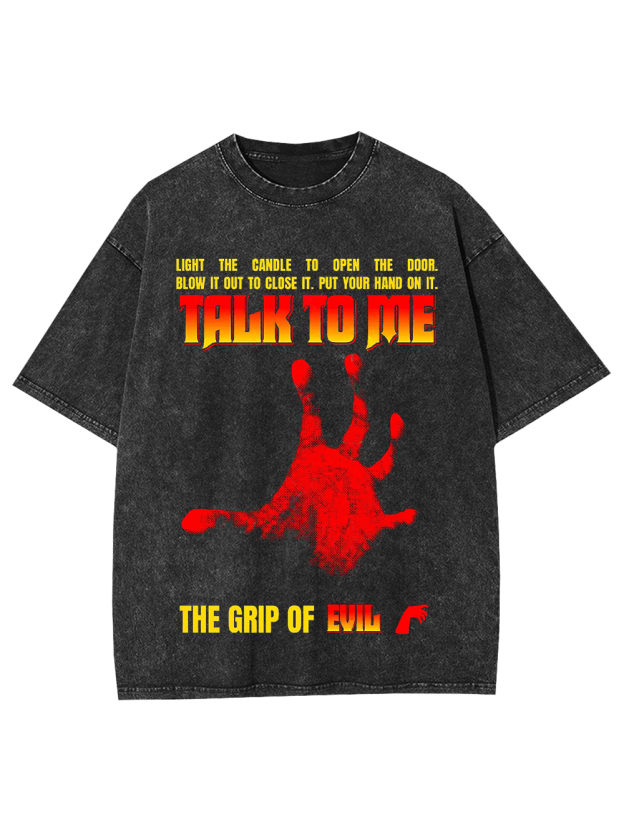 Talk to Me: The Grip of Evil Washed Tshirt