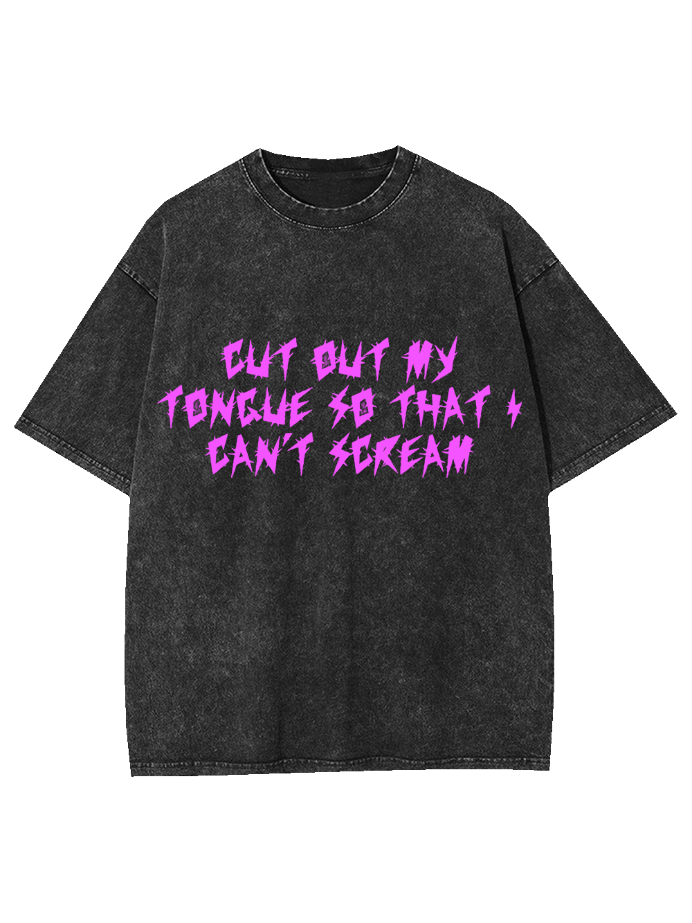 CUT OUT MY TONGUE SO THAT I CAN'T SCREAM WASHED TSHIRT