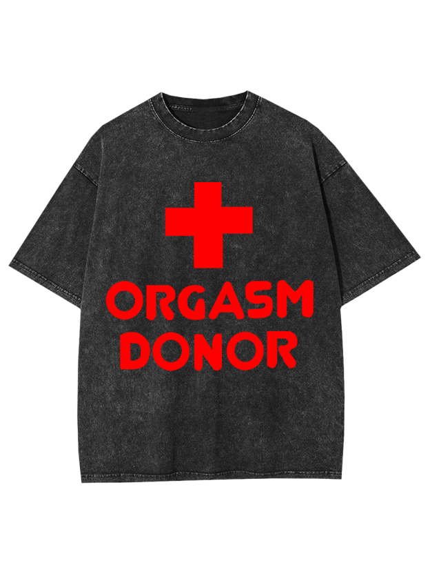 Orgasm Donor Washed Tshirt