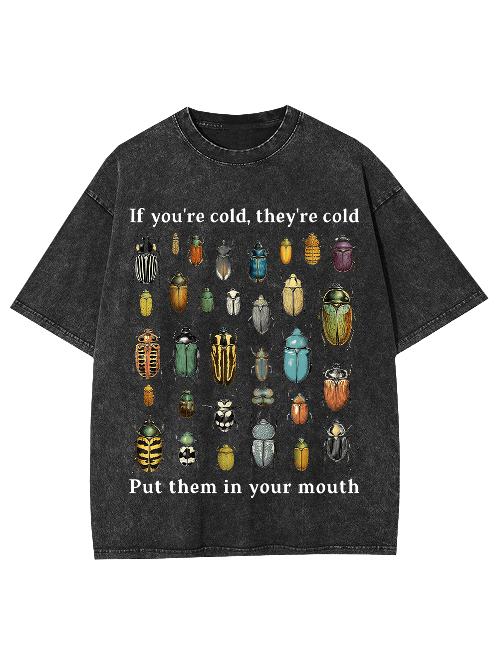 If You're Cold, They're Cold Put Them In Your Mouth Washed Tshirt