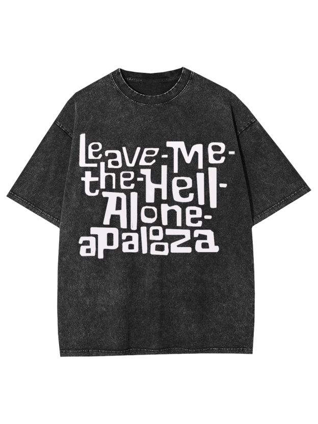Leave-Me-the-Hell-Alone-Apalooza Washed Tshirt