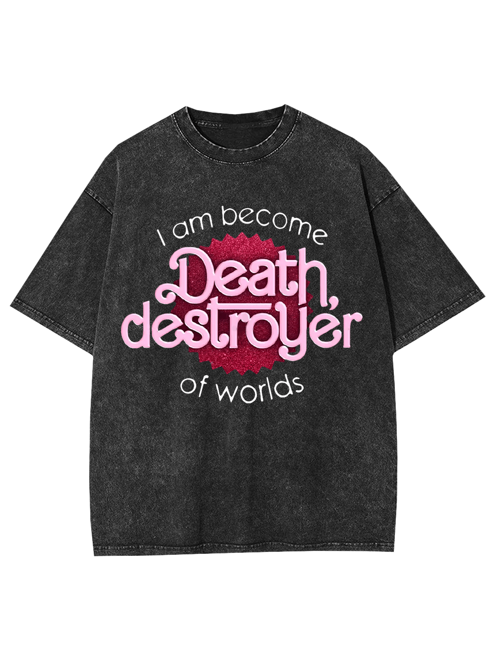I Am Become Death Washed Tshirt