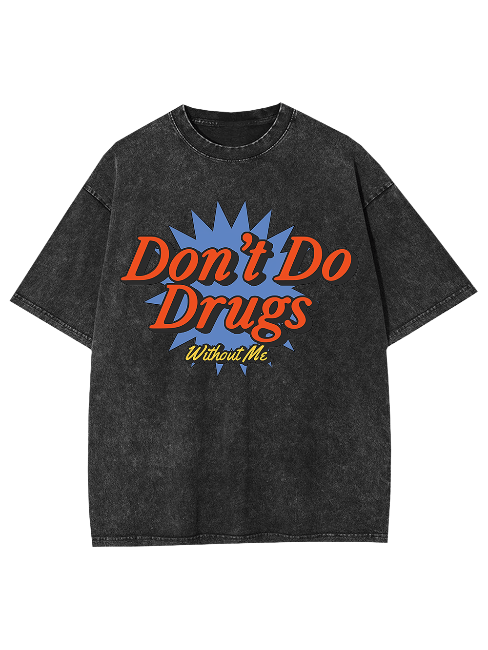 Don't Do Drugs Without Me Washed Tshirt