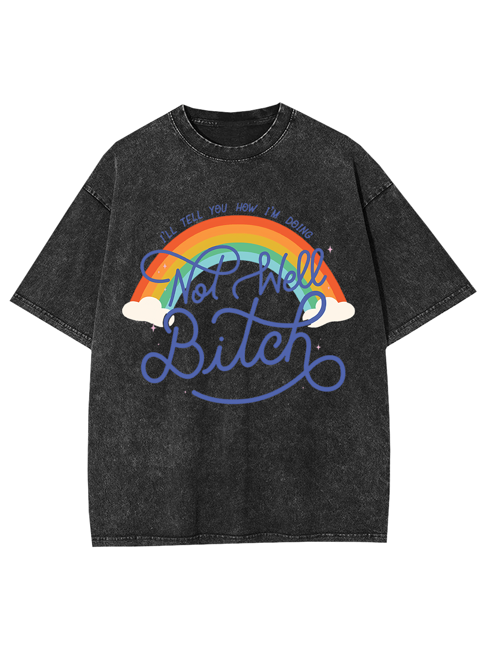 Not Well, Bitch Washed Tshirt