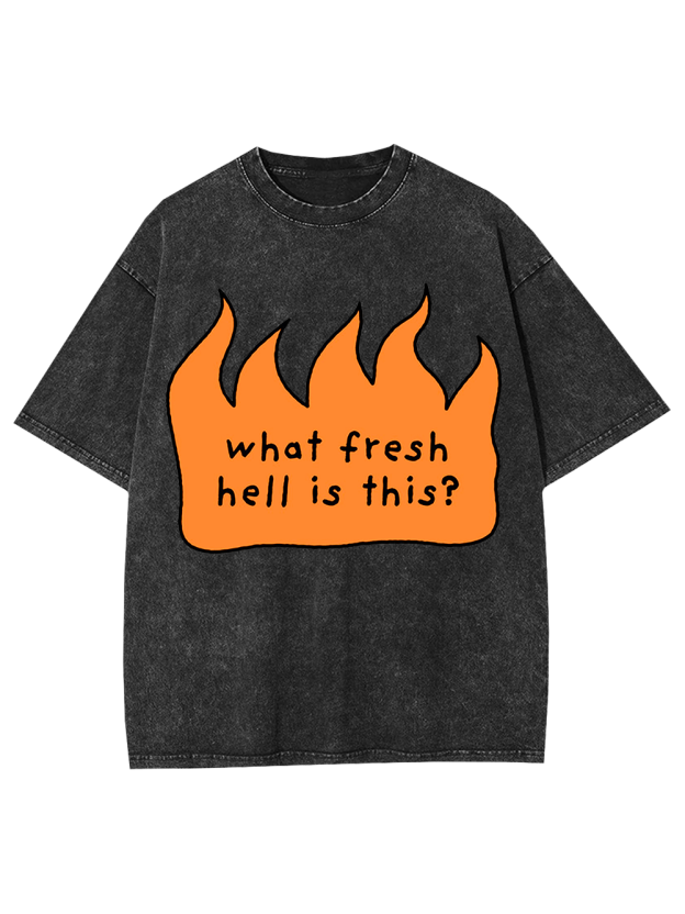 What Fresh Hell Is This? Washed Tshirt