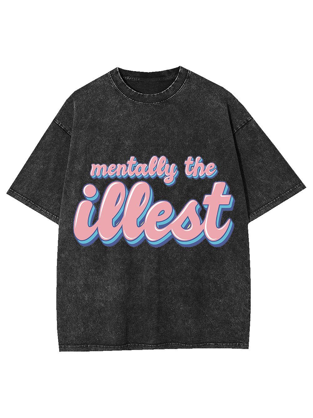 MENTALLY THE ILLEST WASHED TSHIRT