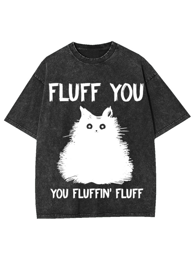 Fluff You Washed Tshirt