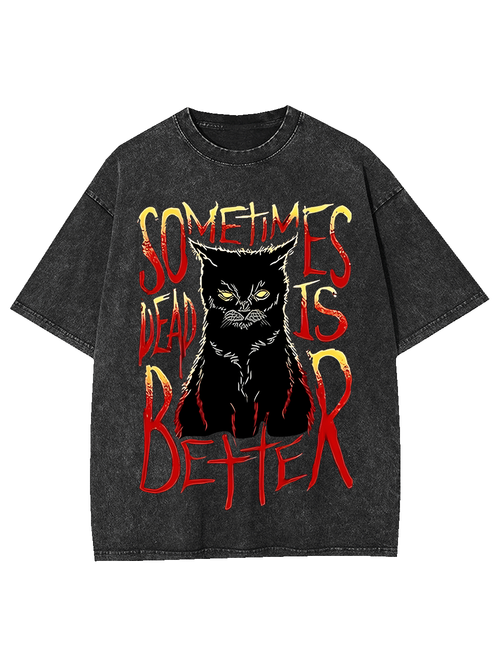 Sometimes Dead Is Better Washed Tshirt