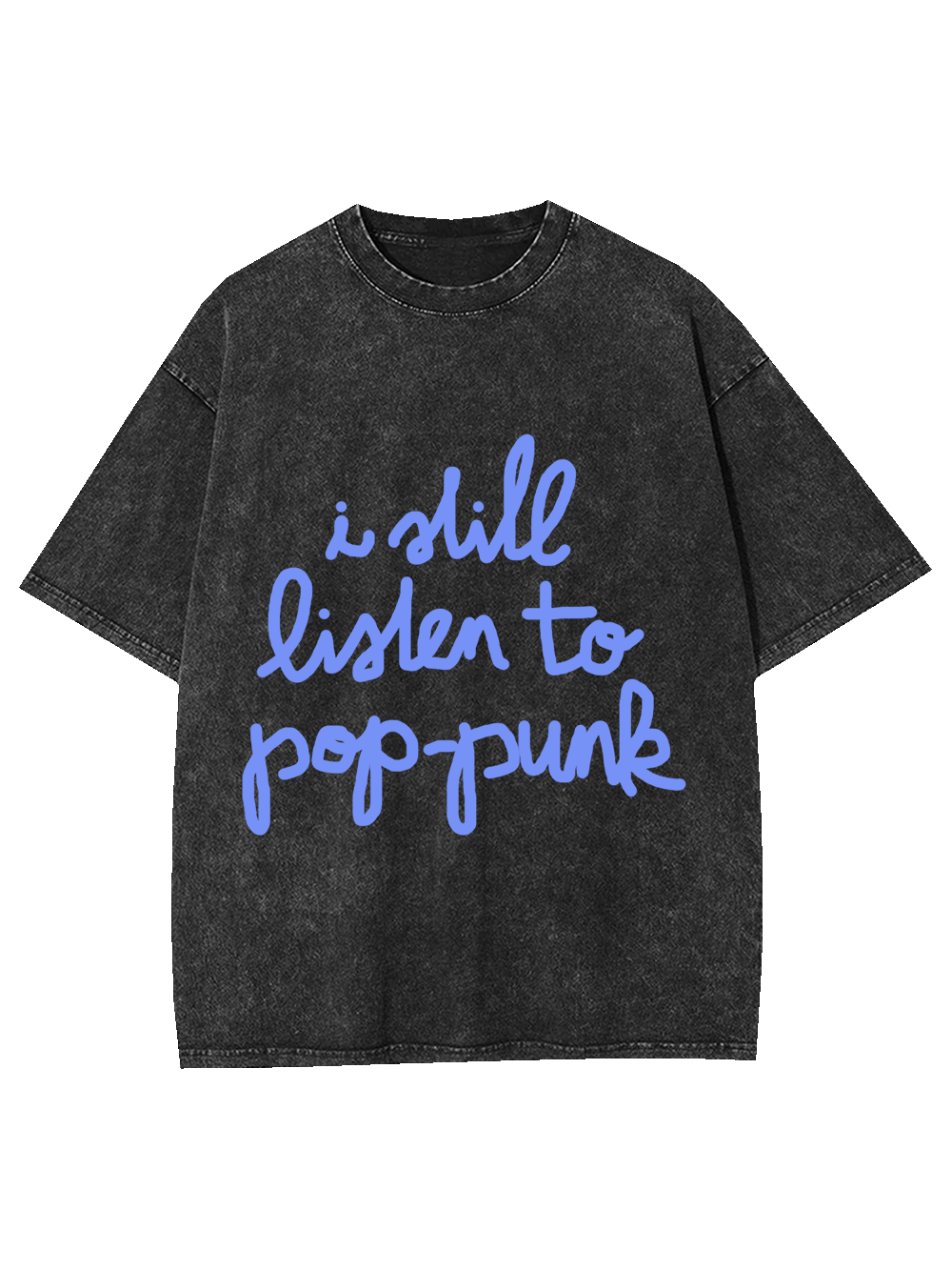 I Still Listen to Pop-Punk Washed Tshirt