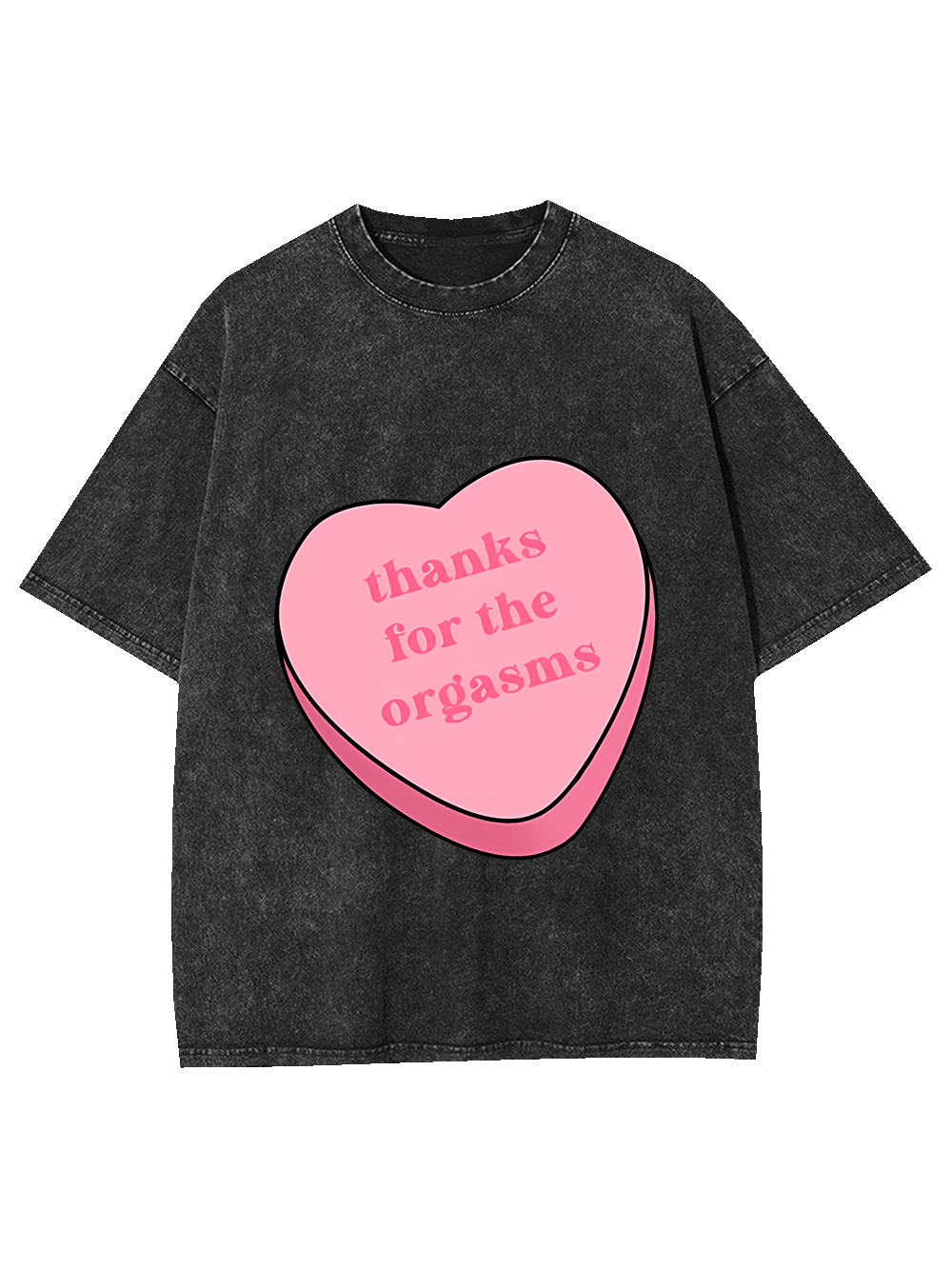 Thanks For The Orgasms Washed Tshirt