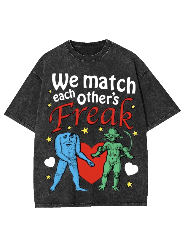 We Match Each Other's Freak Washed Tshirt