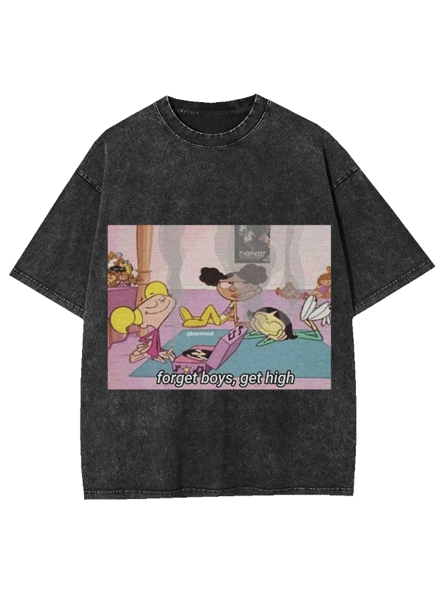 FORGET BOYS, GET HIGH WASHED TSHIRT