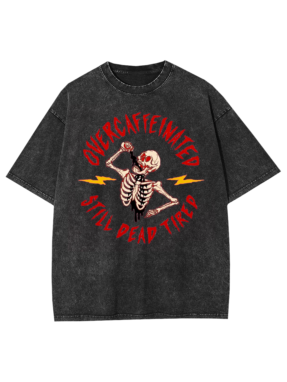 OVERCAFFEINATED   STILL DEAD TIRED  Washed Tshirt