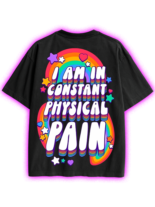 I AM IN CONSTANT PHYSICAL PAIN DOUBLE SIDED PRINT WASHED TSHIRT