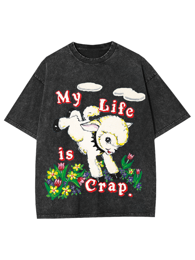 My Life Is Crap Washed Tshirt
