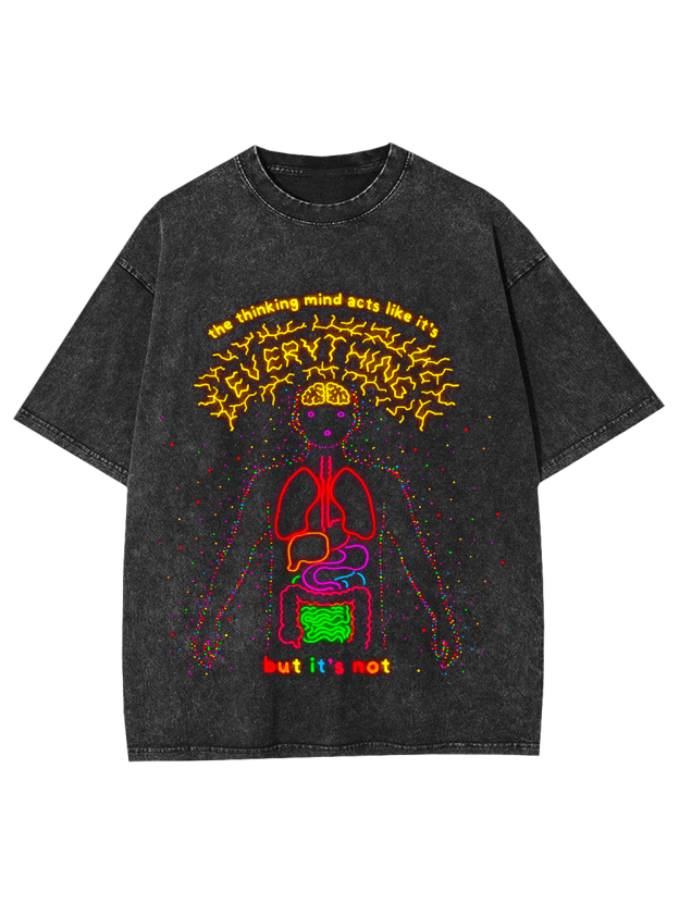 The Thinking Mind Acts Like It's Washed Tshirt