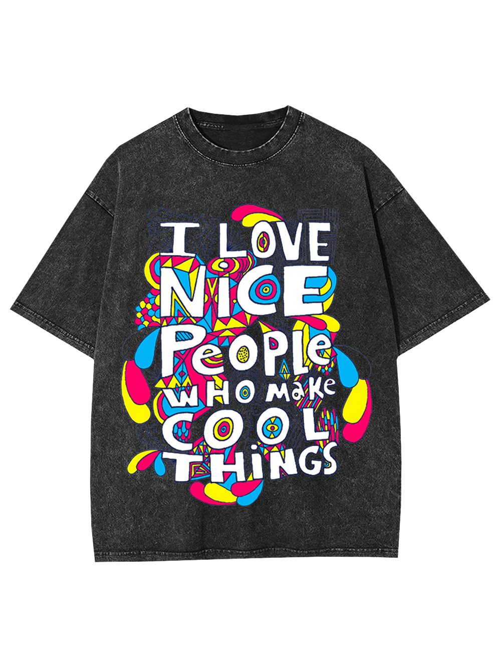 I Love Nice People Who Make Cool Things Washed Tshirt