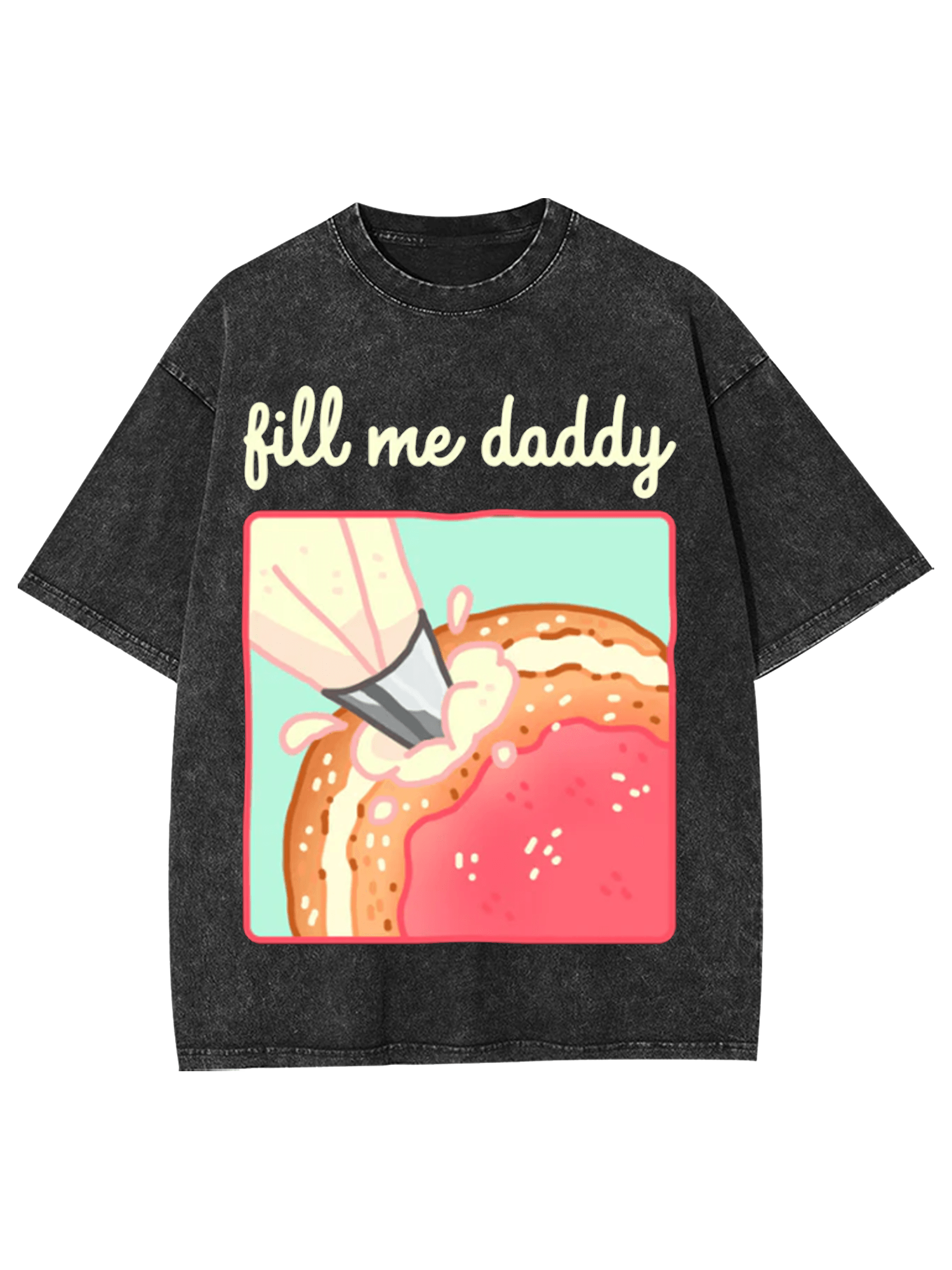 Fill Me Daddy Washed Tshirt