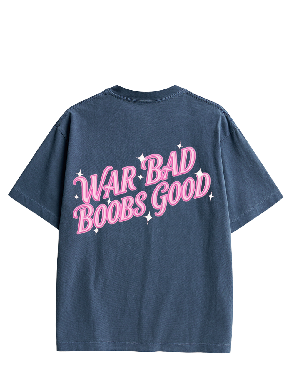 WAR BAD BOOBS GOOD DOUBLE SIDED PRINT WASHED TSHIRT