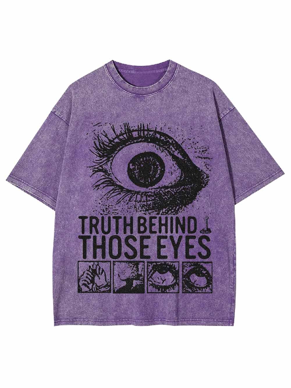TRUTH BEHIND THOSE EYES WASHED TSHIRT