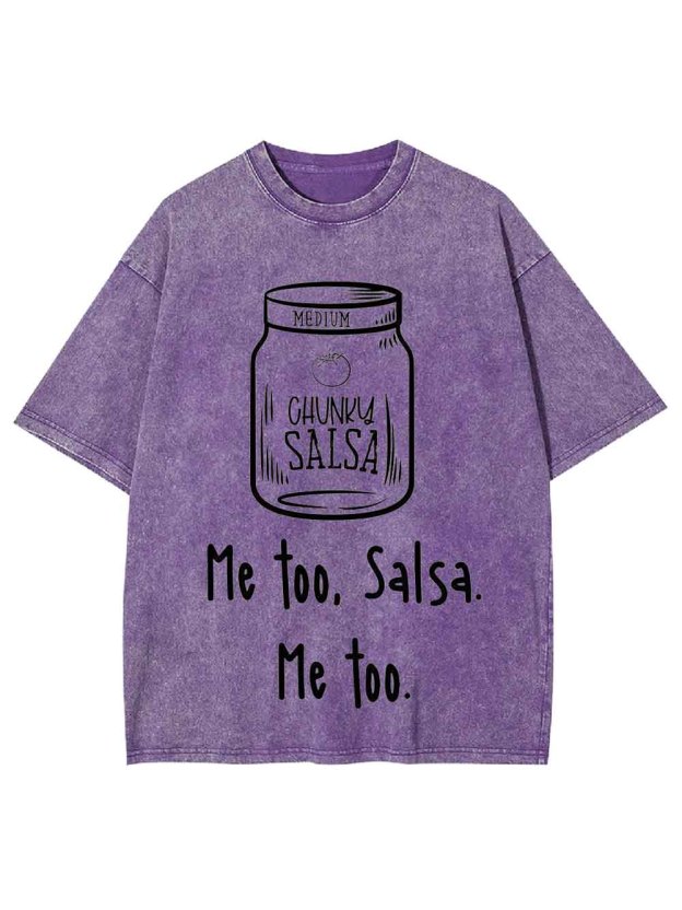 ME TOO SALSA  WASHED TSHIRT