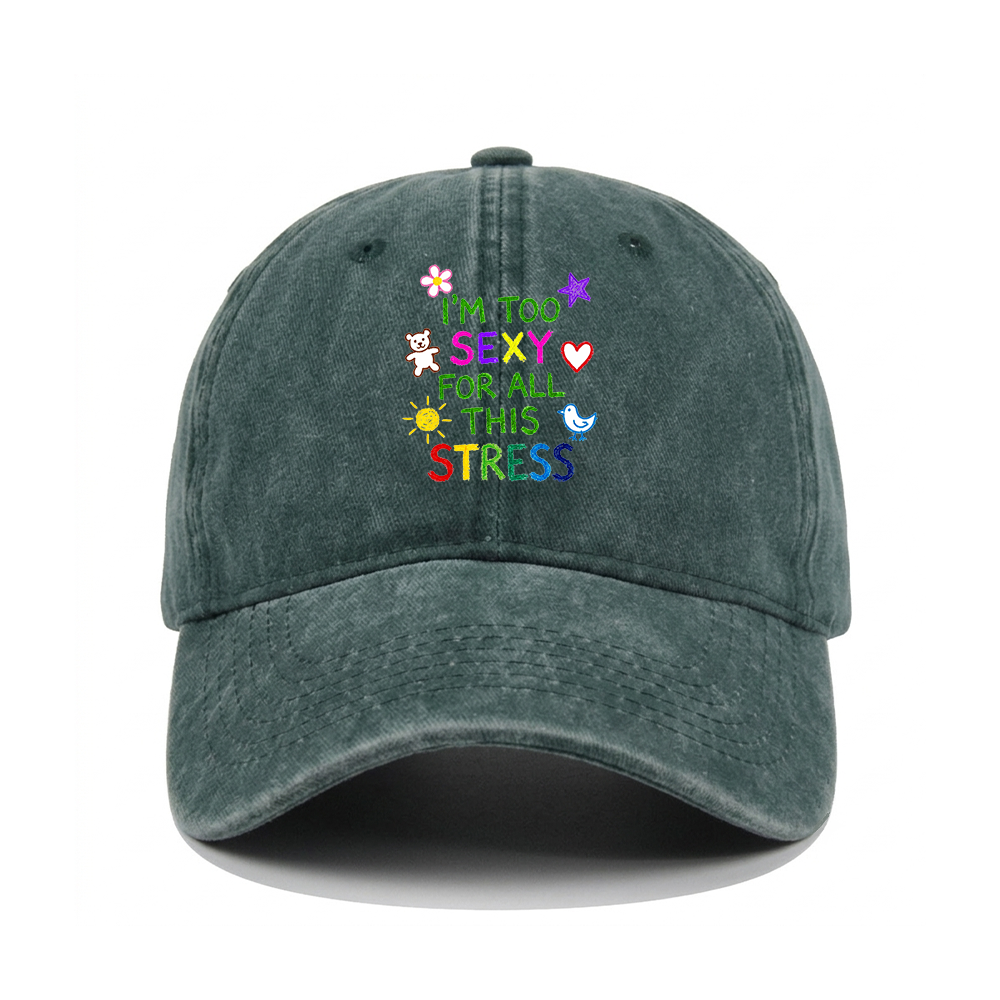 I'M TOO SEXY FOR ALL THIS STRESS WASHED VINTAGE BASEBALL CAP