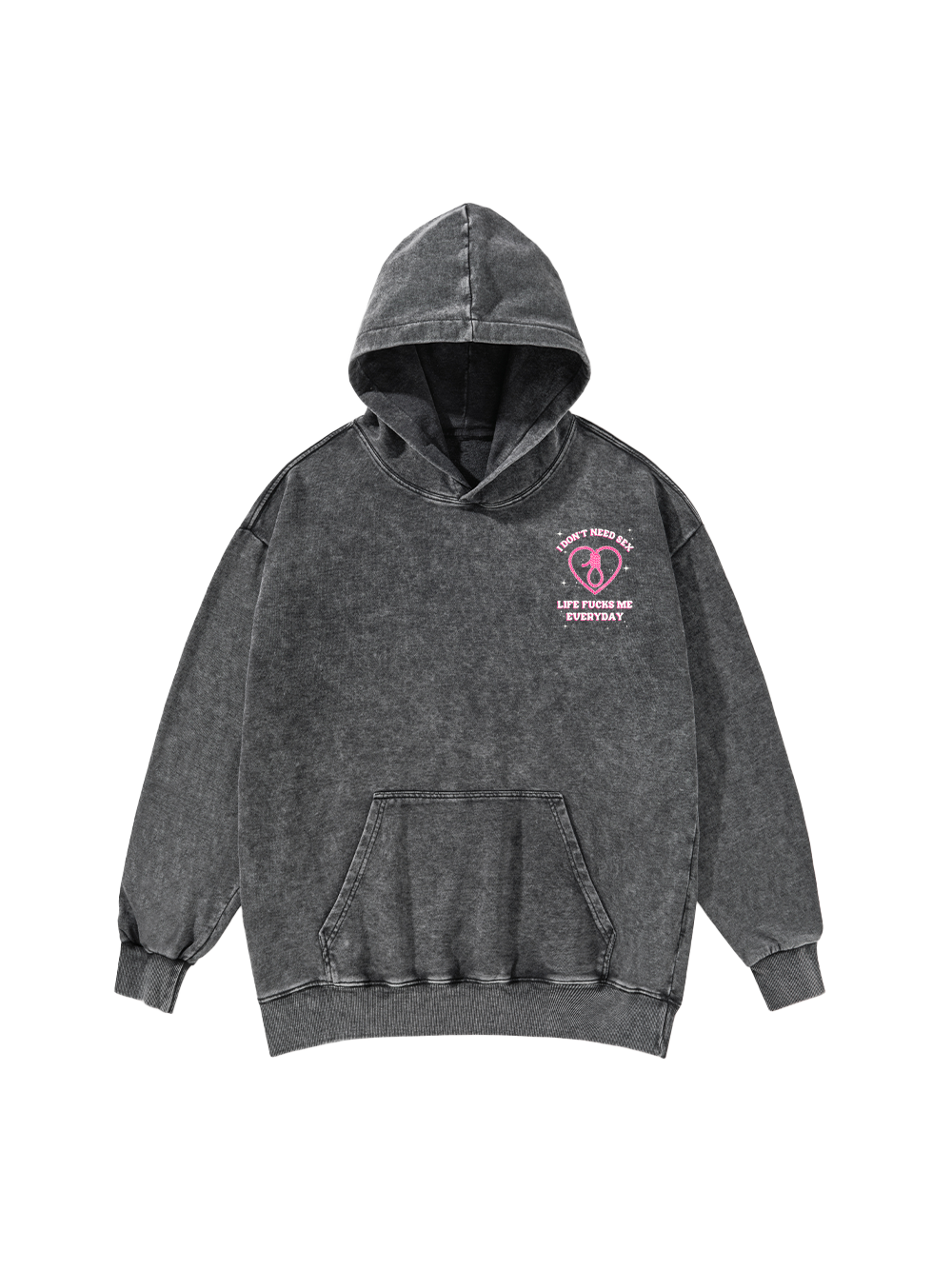 I DON'T NEED SEX WASHED HOODIE