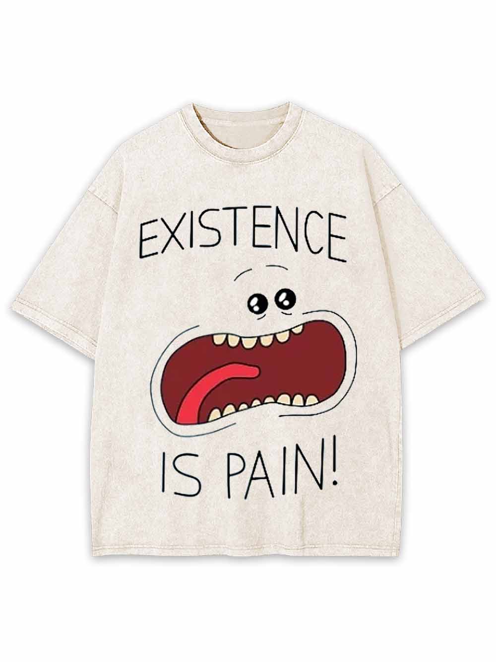EXISTENCE IS PAIN WASHED TSHIRT
