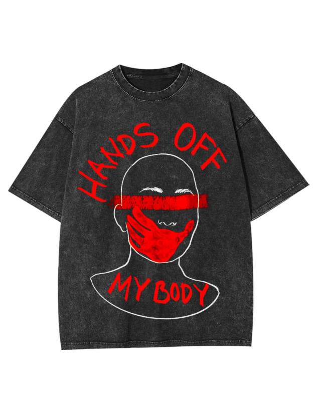 Hands Off My Body Washed Tshirt