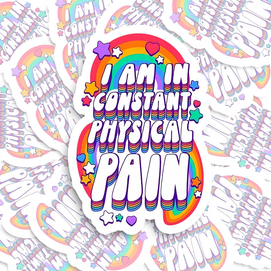 I AM IN CONSTANT PHYSICAL PAIN STICKER