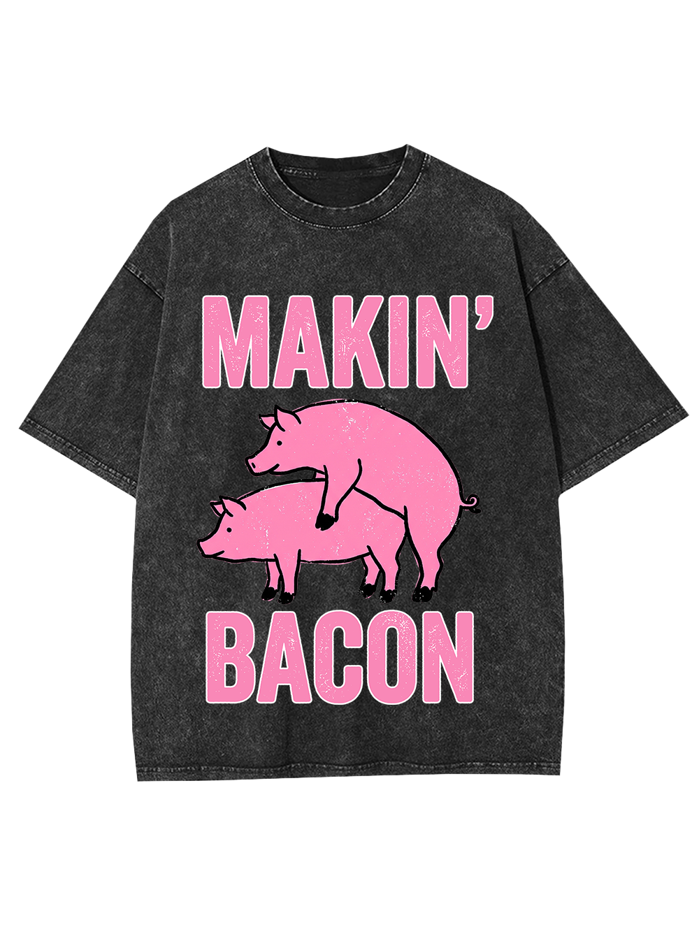 MAKIN' BACON WASHED TSHIRT