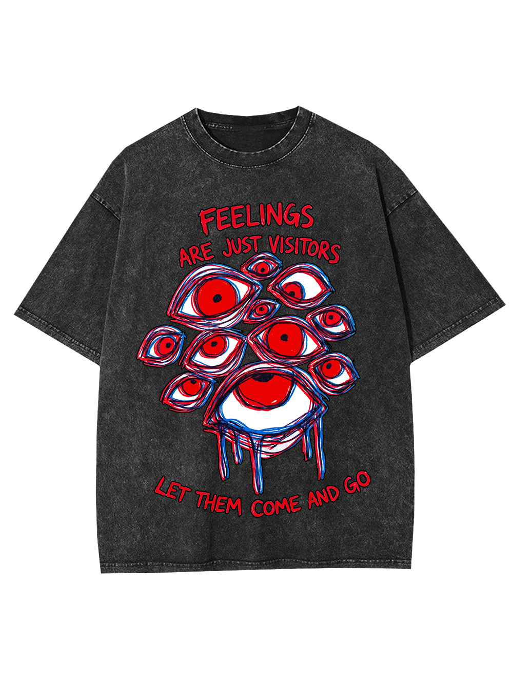 FEELINGS ARE JUST VISITORS LET THEM COME AND GO WASHED TSHIRT