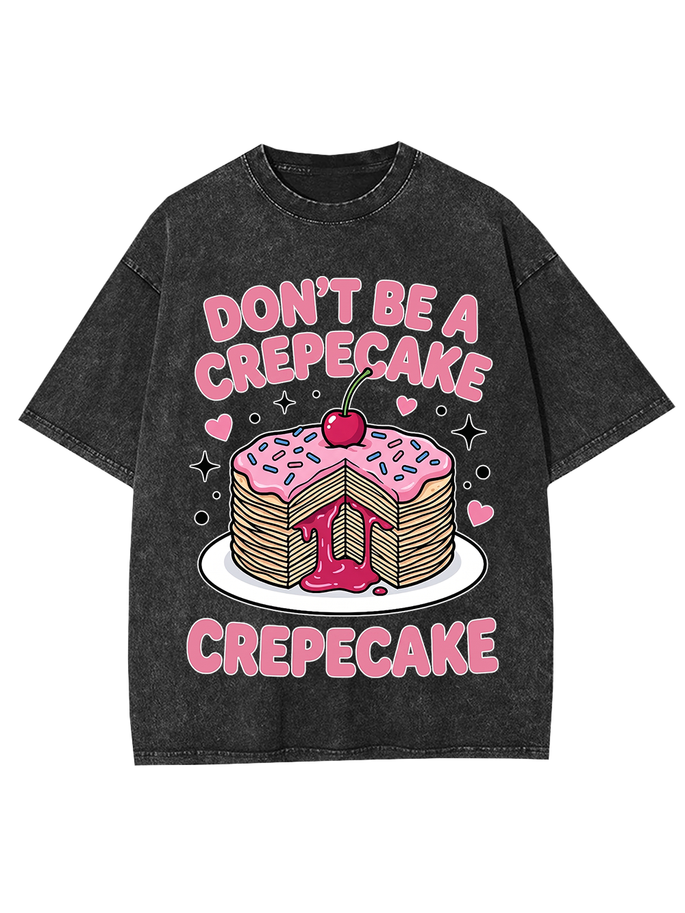 DON’T BE A CREPECAKE CREPECAKE WASHED TSHIRT