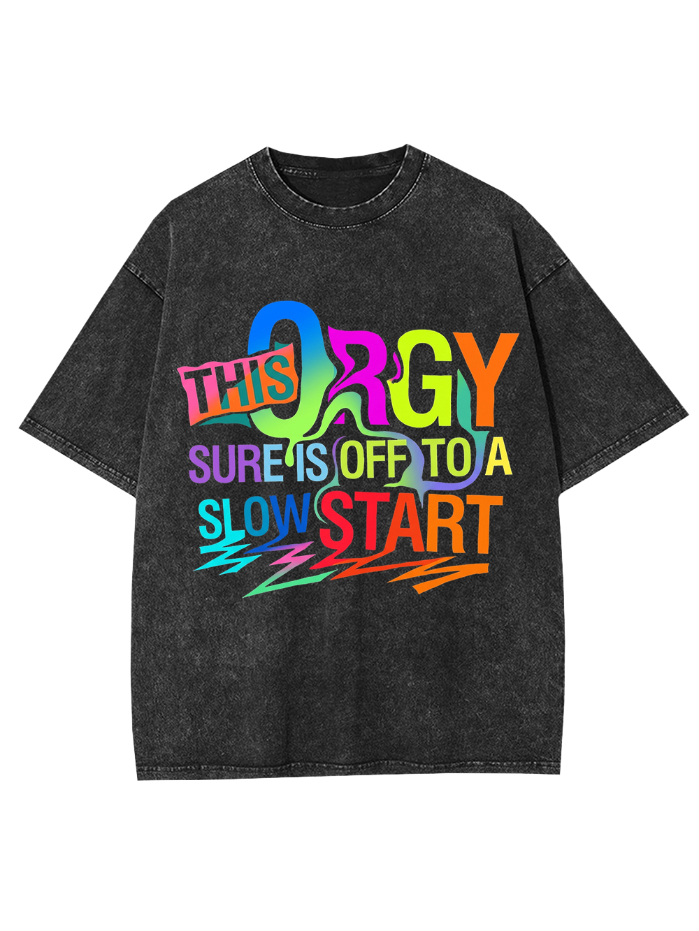 THIS ORGY SURE IS OFF TO A SLOW START WASHED TSHIRT