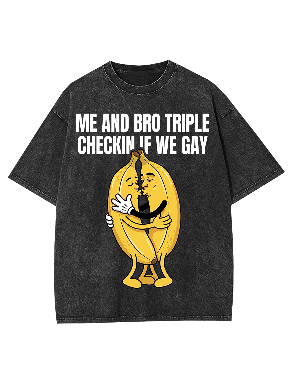 ME AND BRO TRIPLE CHECKIN IF WE GAY WASHED TSHIRT