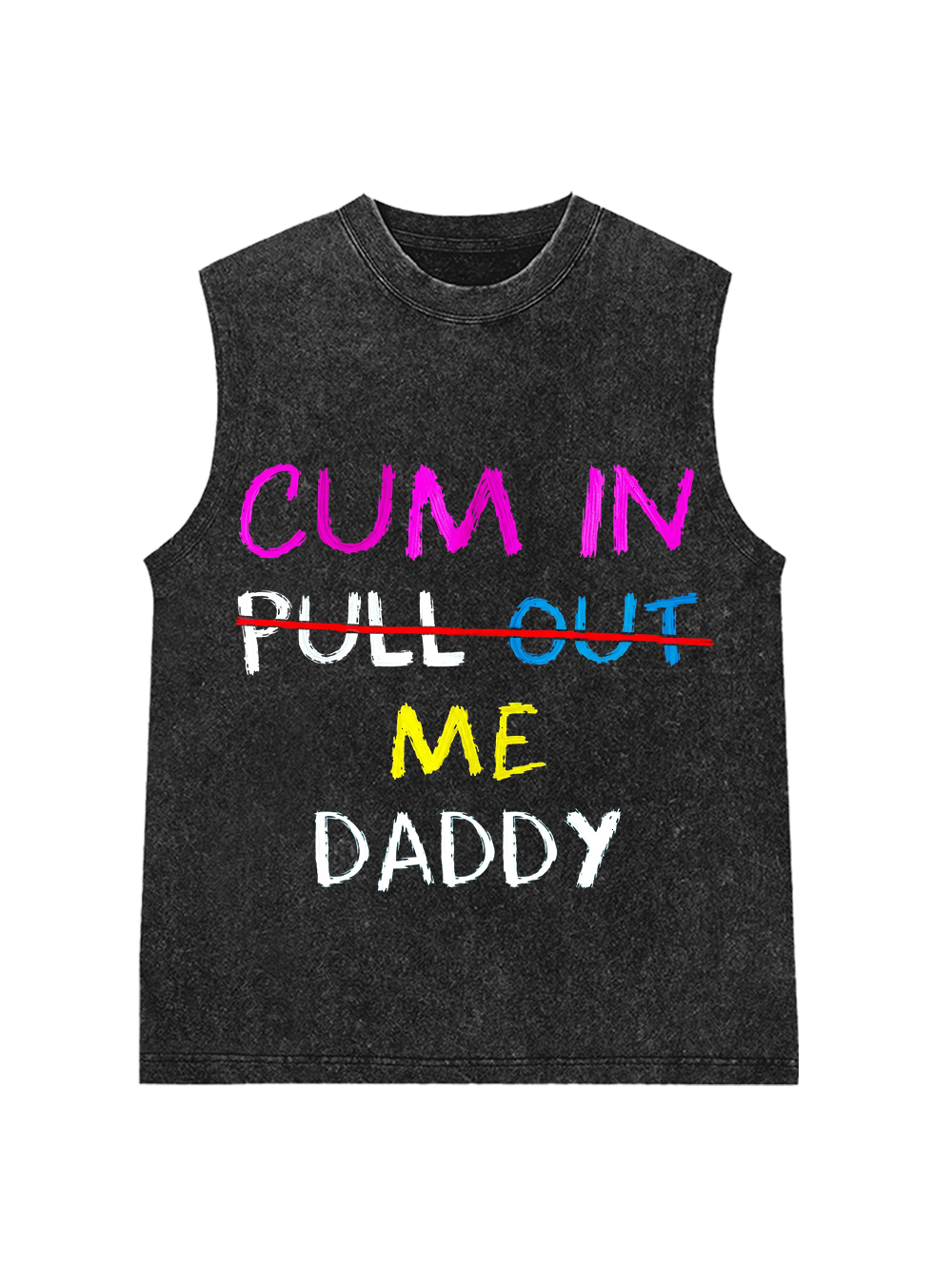 CUM IN PULL OUT ME DADDY WASHED TANK TOP