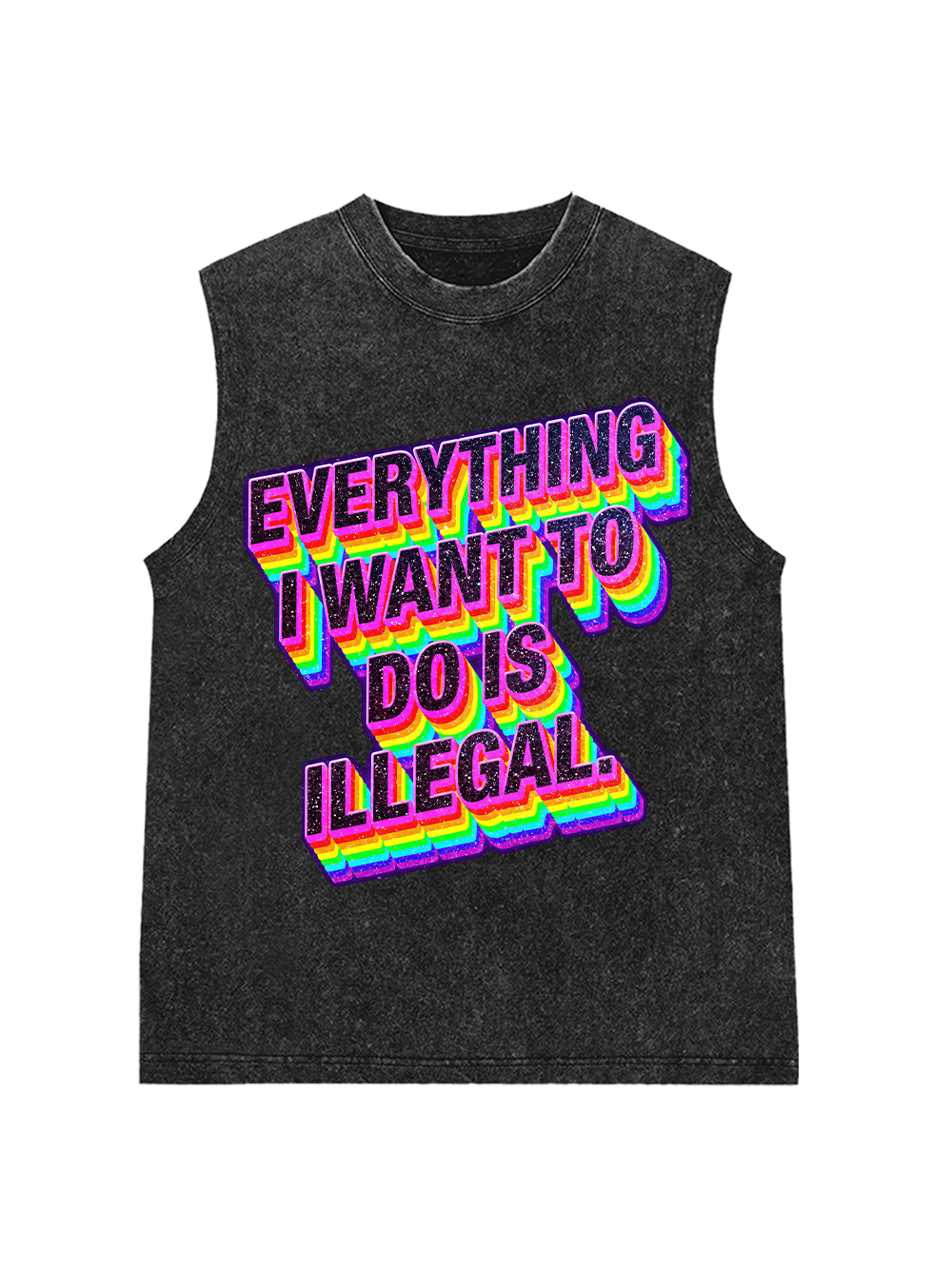 EVERYTHING I WANT TO DO IS ILLEGAL AAA WASHED TANK