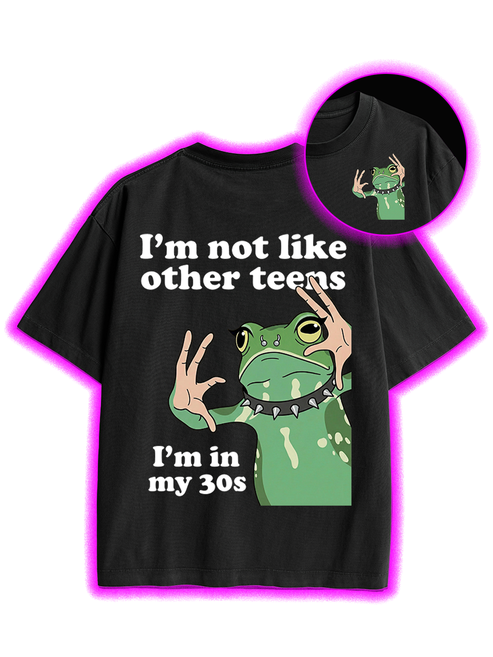 I’M NOT LIKE OTHER TEENS I’MIN MY 30S AAA BACKPRINT TSHIRT