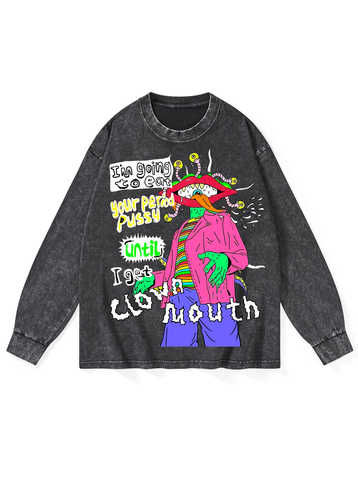 I'm Going To Eat Your Period Pussy Until I Get Clown Mouth Washed Long-Sleeve Tshirt-ClassyOutlaw