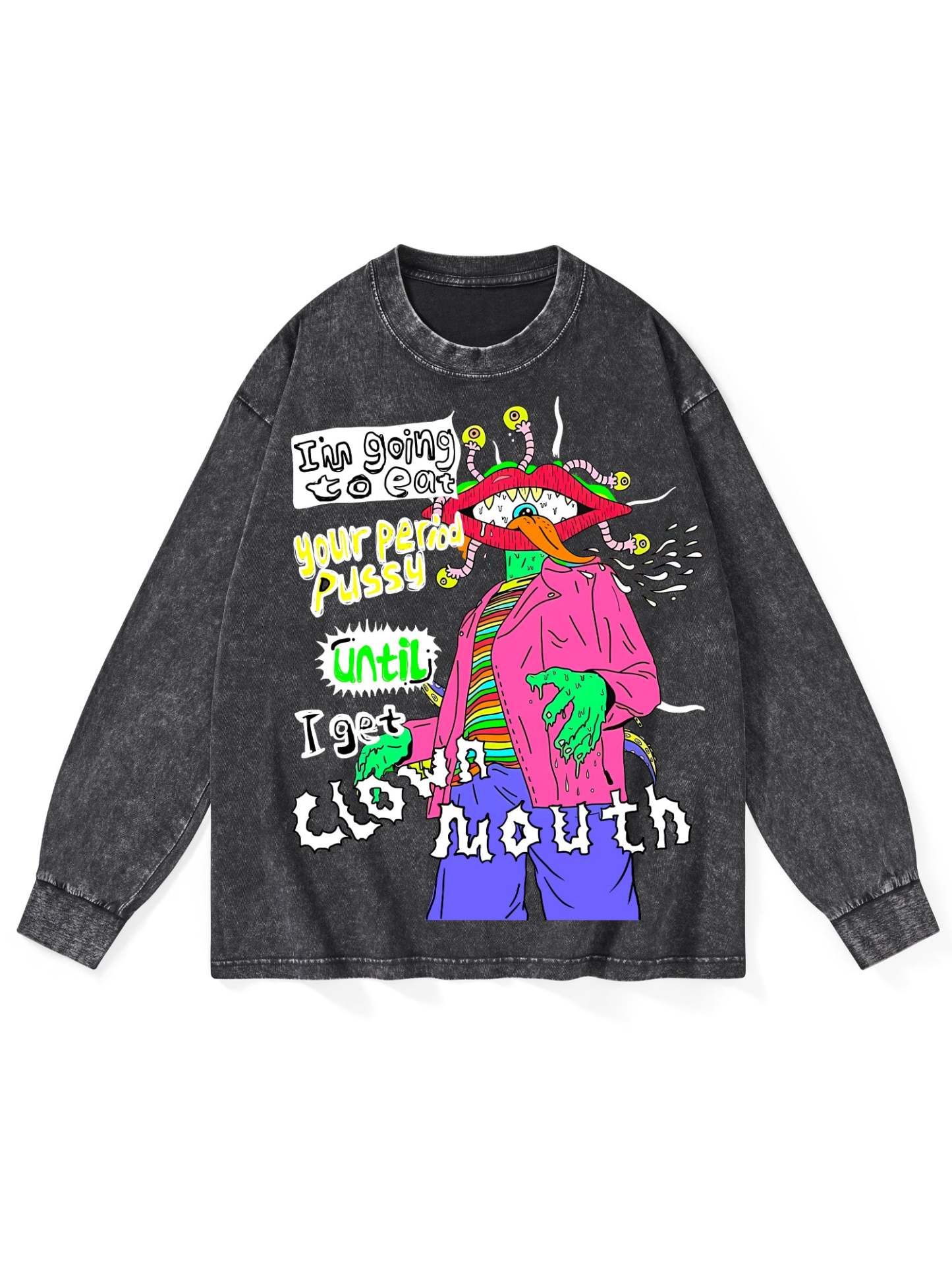 I'm Going To Eat Your Period Pussy Until I Get Clown Mouth Washed Long-Sleeve Tshirt-ClassyOutlaw