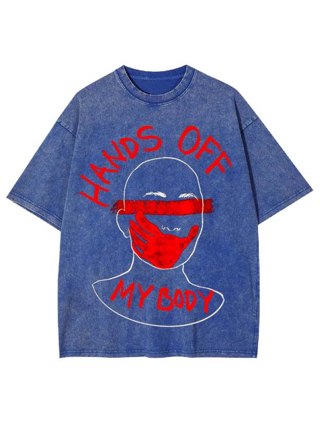Hands Off My Body Washed Tshirt