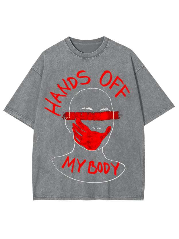 Hands Off My Body Washed Tshirt