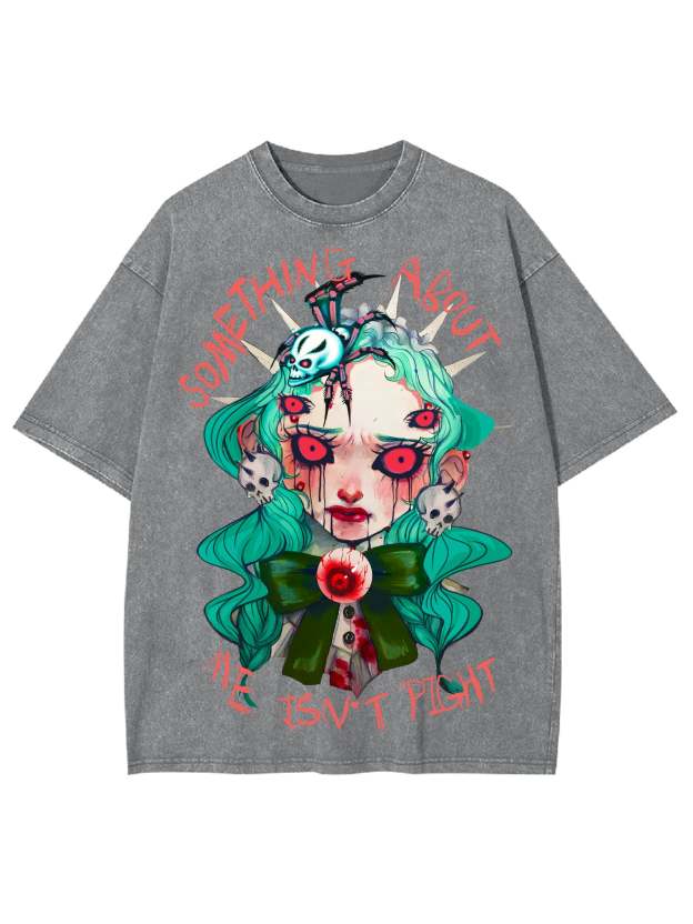 Something About Me Isn't Pight Washed Tshirt