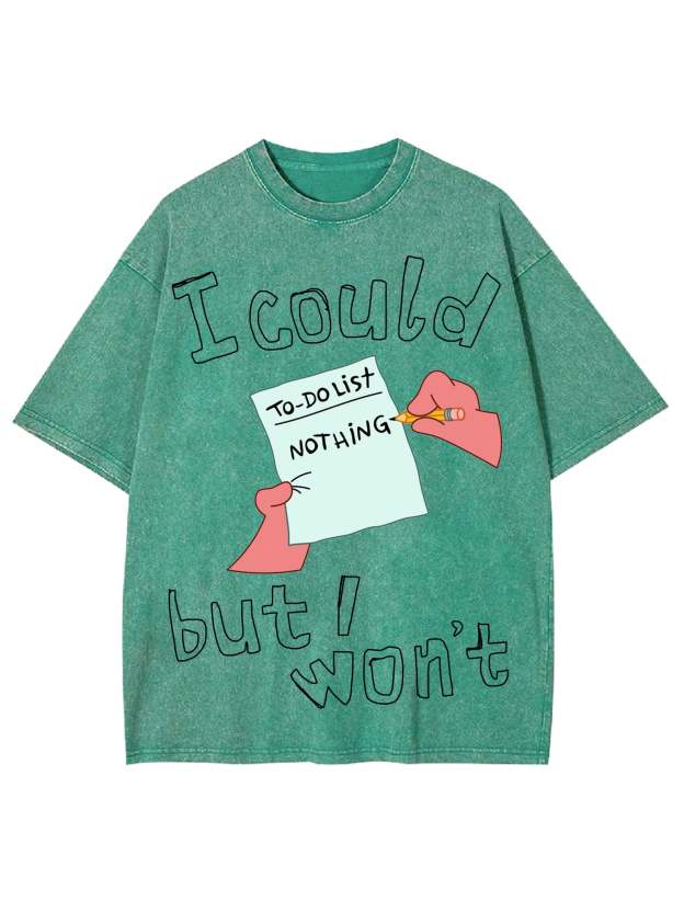 I Could But I Won't Washed Tshirt