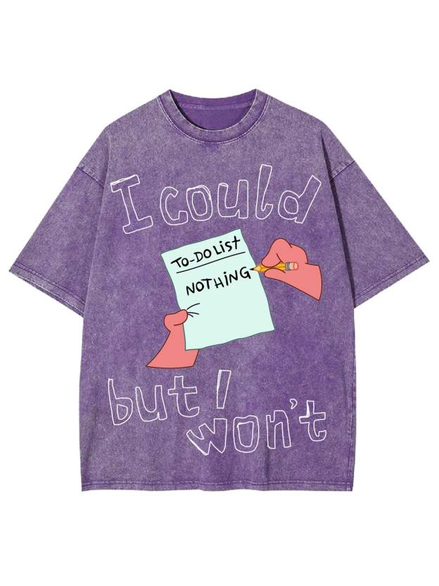 I Could But I Won't Washed Tshirt
