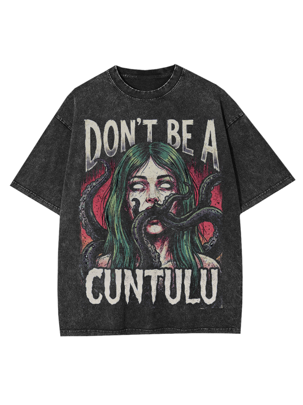 Don‘t be a cuntulu Washed Tshirt
