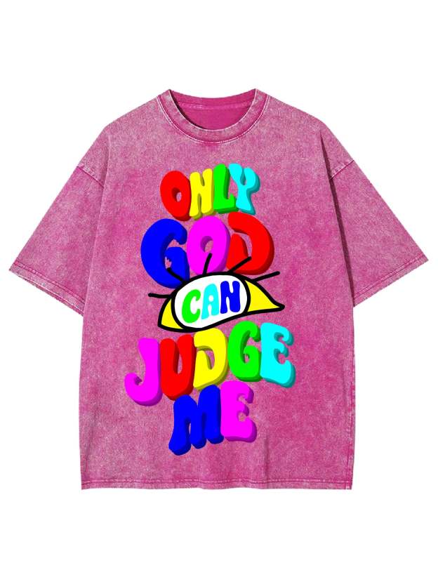 Only God Can Judge Me Washed Tshirt