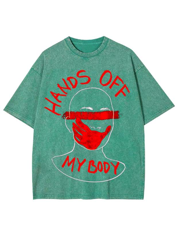 Hands Off My Body Washed Tshirt